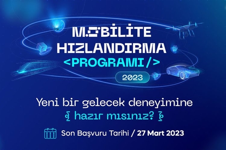 Mobilite Hızlandırma Programı için son başvuru 27 Mart