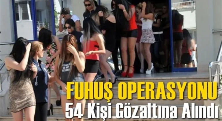 Adana'da Fuhuş Operasyonu'nda 54 Kişi Gözaltına Alındı
