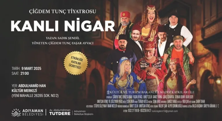 Adıyaman'da 'Kanlı Nigar' tiyatro oyunu sahnelenecek