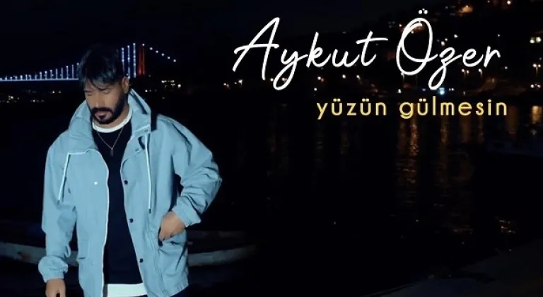 Aykut Özer Yeni Şarkısı ‘’Yüzün Gülmesin’’ Yayında!