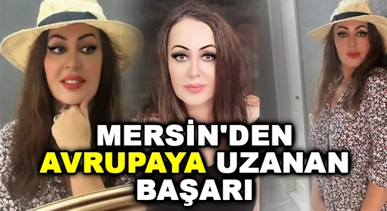 Nurhayat'ın Mersin'den Avrupa'ya uzanan başarı öyküsü