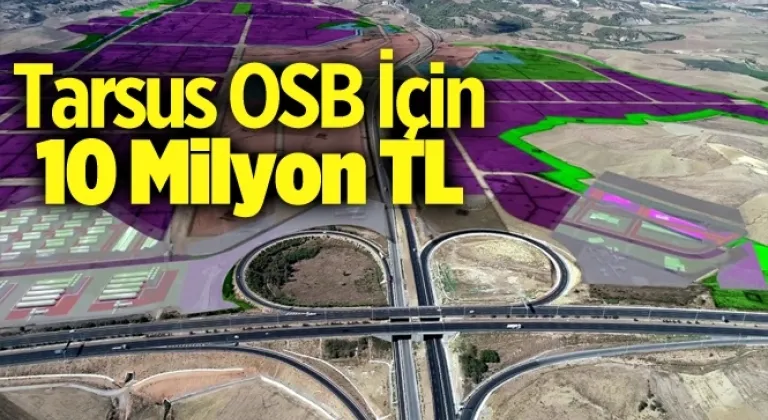 Tarsus Osb İçin 10 Milyon Tl Müjdesi
