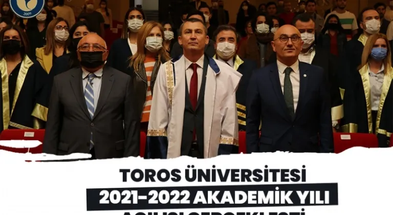 Toros Üniversitesi 2021-2022 Akademik Yılı Açılışı Gerçekleşti